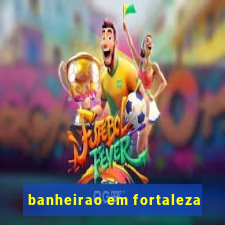 banheirao em fortaleza